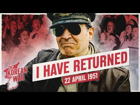 The Korean War Week 44 - Mac's Lies Boil Truman's Blood - April 22, 1951