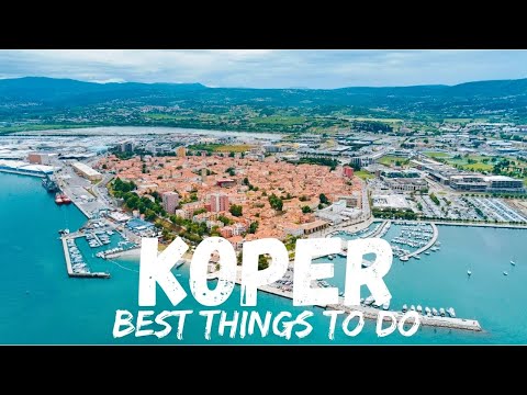 Koper Slovenia (Sightseeing,Best Things to do)
