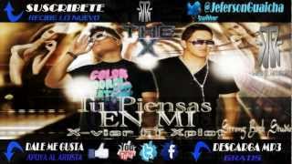 Tú Piensas En Mi - X´vier Feat. XpLoT (The X) - [Official Music] - 2012