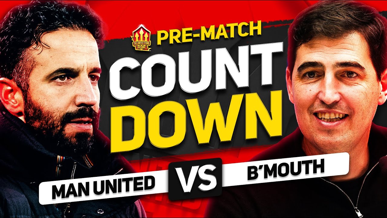 MAN UNITED vs BOURNEMOUTH! Countdown to Kick Off