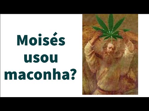 Moisés usou maconha?
