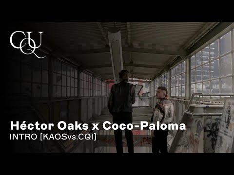 Héctor Oaks x Coco-Paloma - Intro [KAOSvs.CQI]
