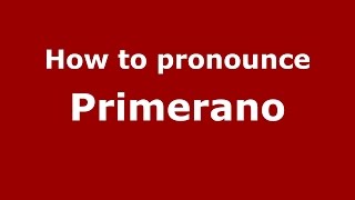 How to pronounce Primerano