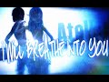 Atelle: I will breathe into you 