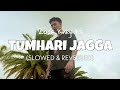 Zack Knight - Tumhari Jagga [Slowed + Reverb] | Zack Knight slowed down | lofi edits