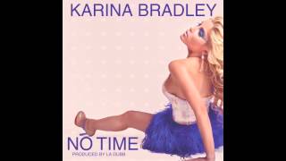Karina Bradley - No Time (Produced by LA Dubb)