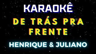 De Trás Pra Frente - Henrique e Juliano (Karaokê Version) Playback |📝Letra &amp; Música