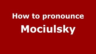 How to pronounce Mociulsky