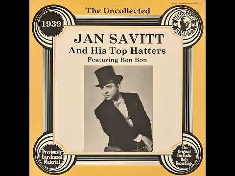 THE UNCOLLECTED - Jan Savitt And His Top Hatters - (FULL ALBUM 1939)