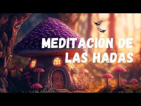 MEDITACIÓN para conectar con el mundo mágico de LAS HADAS🧚‍♀️