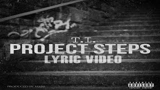 T.I - PROJECT STEPS (Lyric Video) HD