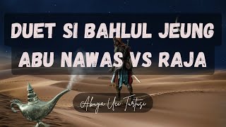 Download lagu CERITA SI BAHLUL DUET JEUNG ABU NAWAS VS RAJA - ABUYA UCI mp3 Download lagu CERITA SI BAHLUL DUET JEUNG ABU NAWAS VS RAJA - ABUYA UCI mp3