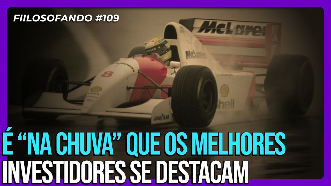 Investindo debaixo de chuva - Uma grande lição de Ayrton Senna | Fiilosofando