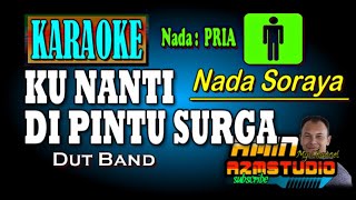 Download lagu KUNANTI DI PINTU SURGA Nada Soraya KARAOKE Nada PRIA mp3 Download lagu KUNANTI DI PINTU SURGA Nada Soraya KARAOKE Nada PRIA mp3