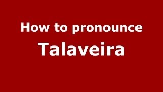 How to pronounce Talaveira