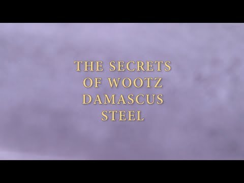 The Secrets of Wootz Damascus Steel