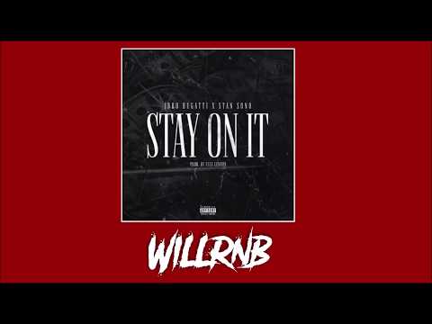 JBro Bugatti Feat. Stan Sono - Stay On It (Prod. by Flex Lennon)