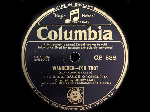 The B.B.C Dance Orchestra Dir. by Henry Hall - Wanderer