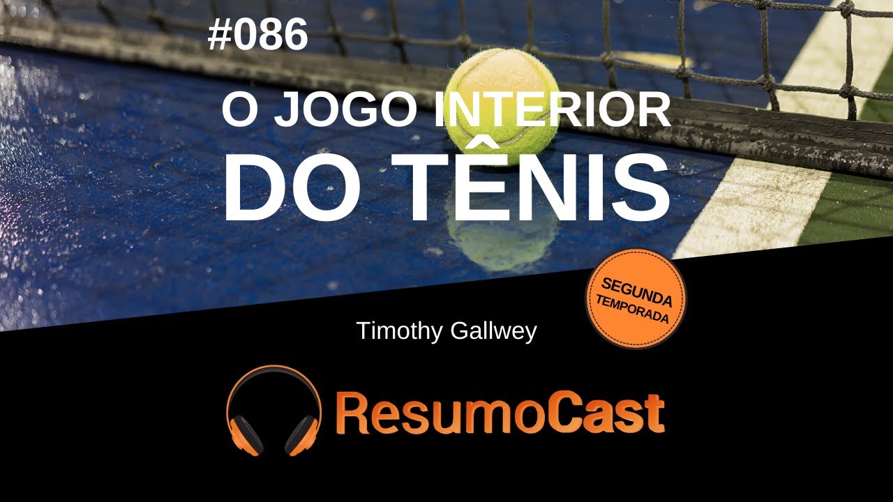 O Jogo Interior do Tênis - Timothy Gallwey | T2#086