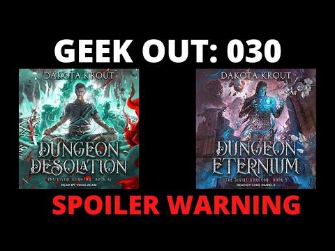 🔴 Geek Out: 030 Dungeon Desolation & Dungeon Eternium (The Divine Dungeon 4 & 5) by Dakota Krout