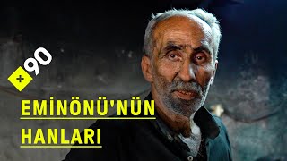 Han hikayeleri | 1. bölüm: "Dünyada yoksa, Eminönü'ndedir aradığın"