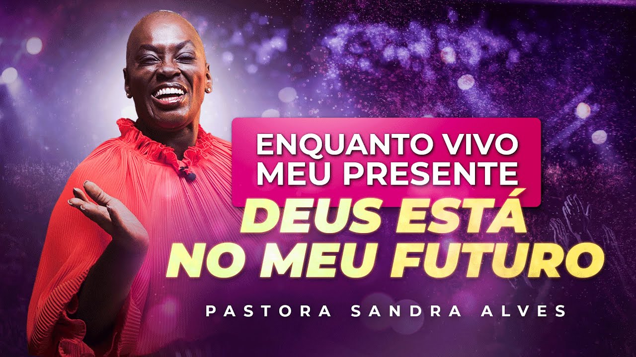 ENQUANTO VIVO MEU PRESENTE DEUS ESTÁ NO MEU FUTURO