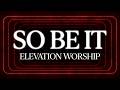 SO BE IT | Elevation Worship (feat. Tiffany Hudson & Chris Brown) - Lyric Video