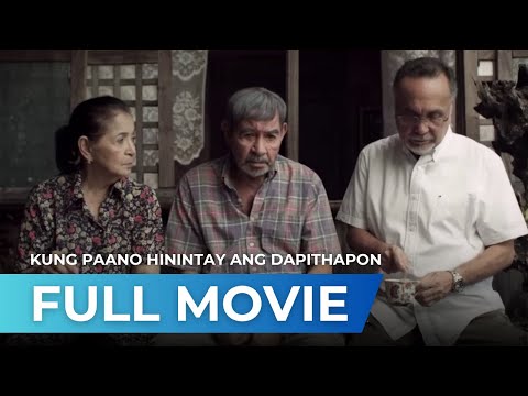 Kung Paano Hinihintay Ang Dapithapon (2018) - Full Movie | Dante Rivero, Perla Bautista