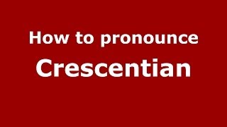 How to pronounce Crescentian
