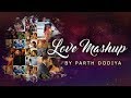 Love Mashup - Parth Dodiya | Romantic Songs | Best Love Songs