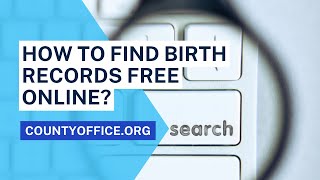 How To Find Birth Records Free Online? - CountyOffice.org