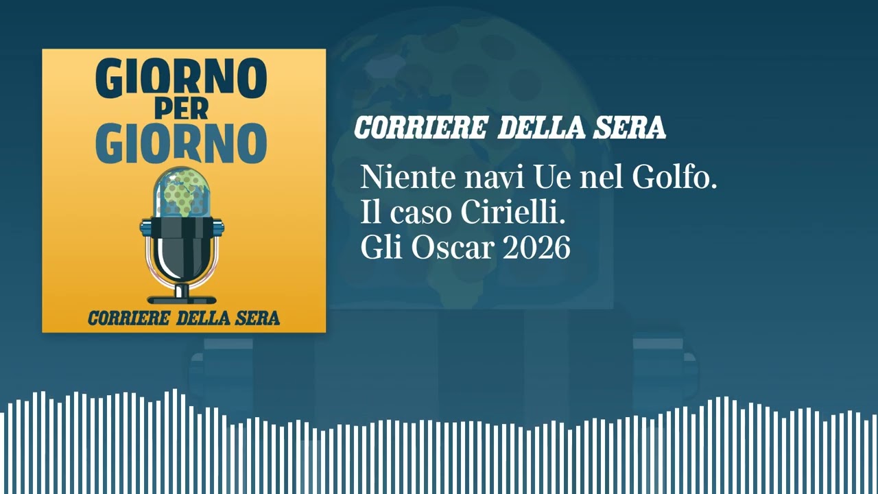 Niente navi Ue nel Golfo. Il caso Cirielli. Gli Oscar 2026 | GIORNO PER GIORNO 17/03/26