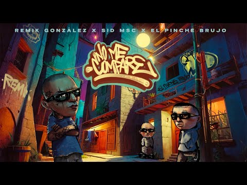 No Me Compare - 473 Music, Remik González, Sid MSC & Pinche Brujo (Video Lyric)