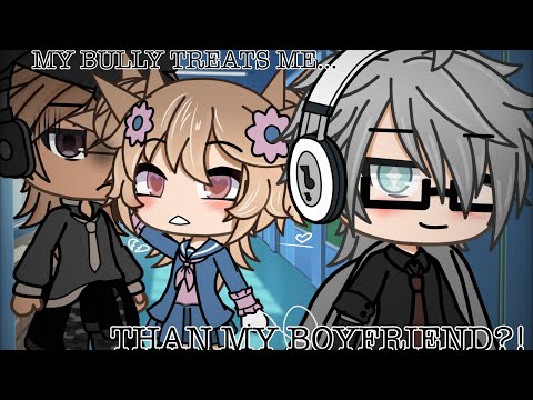|MY BULLY TREATS ME BETTER THAN MY BOYFRIEND| GACHA LIFE MINI MOVIE| glmm