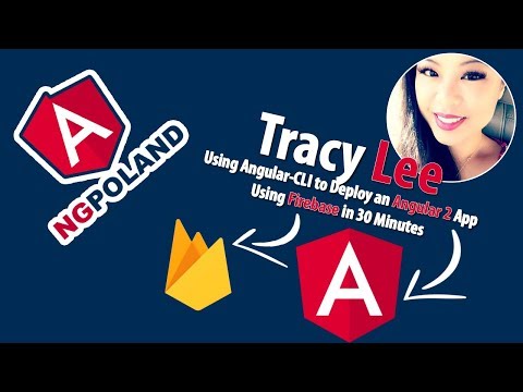 Tracy Lee | Using Angular-CLI to Deploy an Angular 2 App Using Firebase in 30 Minutes