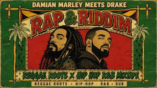 Damian Marley x Drake - Rap &amp; Riddim I Reggae Roots X Hip-Hop R&amp;B Mixtape