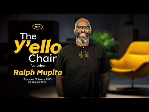 The Y'ello Chair Vodcast featuring MTN Group President & CEO - Ralph Mupita