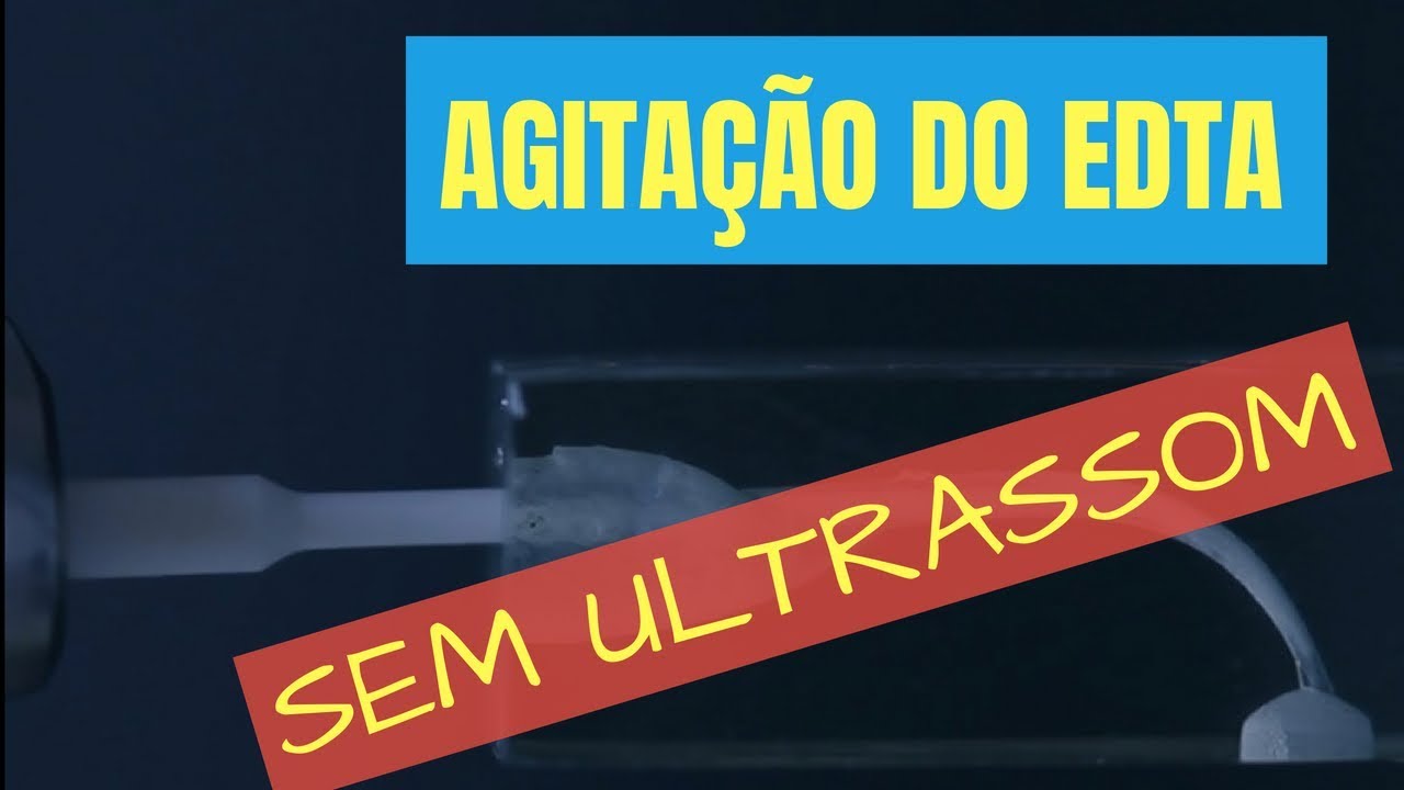 ESSE É O PROTOCOLO DE AGITAÇÃO DO EDTA SEM ULTRASSOM - QUICK TIP ENDOLOVERS