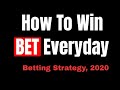 How to win bet everyday  - Betting Strategy 001 (2020)