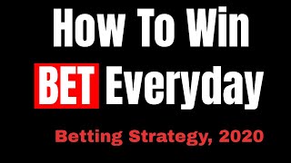 How to win bet everyday  - Betting Strategy 001 (2022)