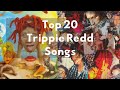 Top 20 TRIPPIE REDD SONGS Best Of Trippie Redd
