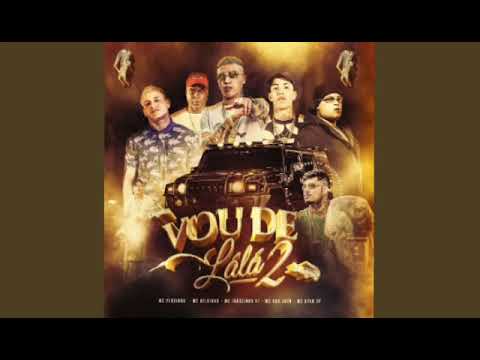 Vou de Lala 2 - Mc's Joãozinho Vt, Don Juan, Pedrinho, Ryan Sp e Kelvinho.
