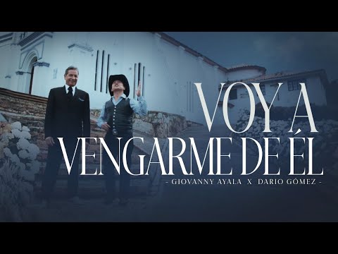 Giovanny Ayala, Darío Gomez  - Voy A Vengarme De Él (Video Oficial)