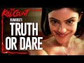 Truth or Dare 2018 KILL COUNT Truth or Dare 2018 KILL COUNT