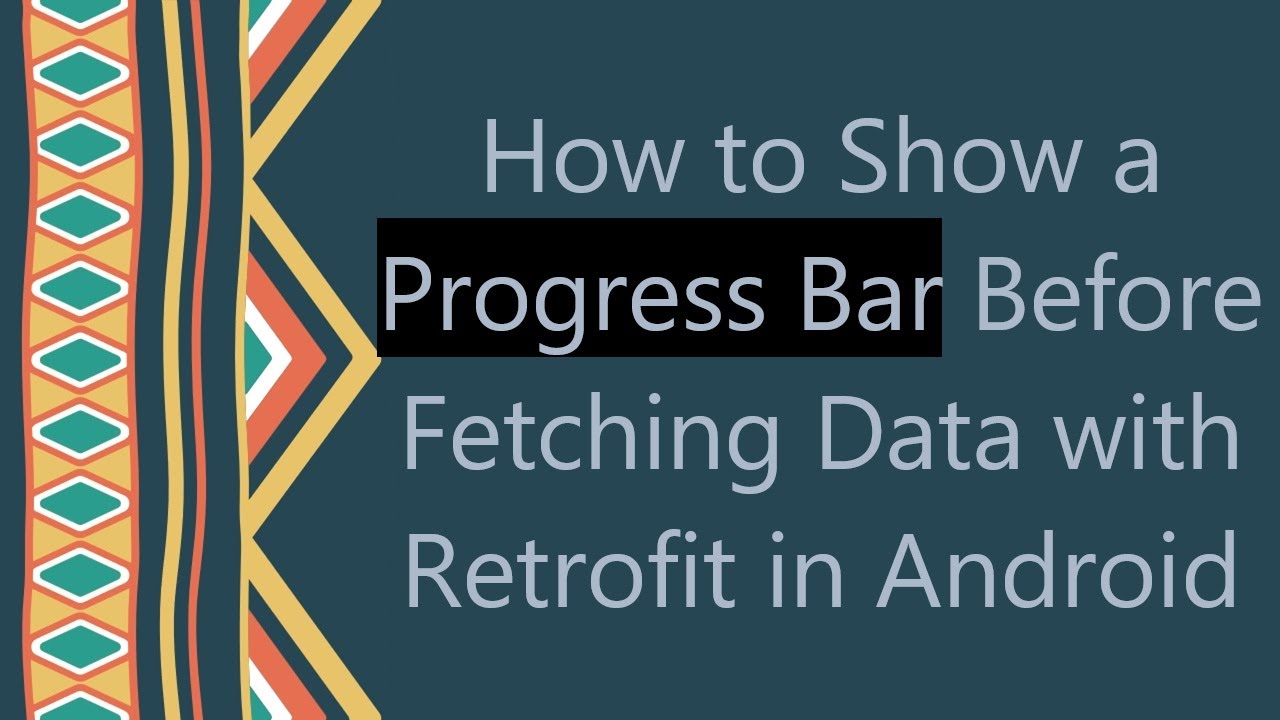 How to Show a Progress Bar Before Fetching Data with Retrofit in Android