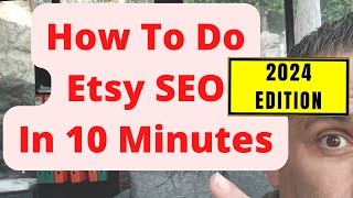 How To Do Etsy SEO In 10 Minutes - 2024 EDITION