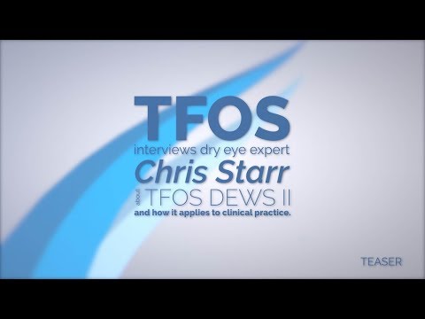 TFOS DEWS II through the eyes of Christopher E. Starr, MD