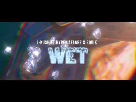 Jkush Ft Hype Laflare x 2Quik “WET” (OfficialMusicVideo)