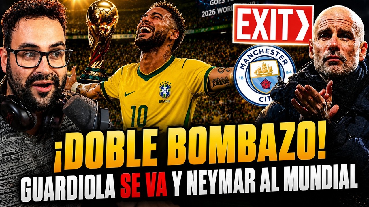 💣¡DOBLE BOMBAZO! GUARDIOLA se VA del CITY y NEYMAR JR CONVOCADO al MUNDIAL ¡SONRÍE la PELOTA!