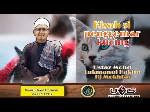 Kisah Si Penggemar Kucing | Ustaz Mohd Lukmanul Hakim Hj Mokhtar